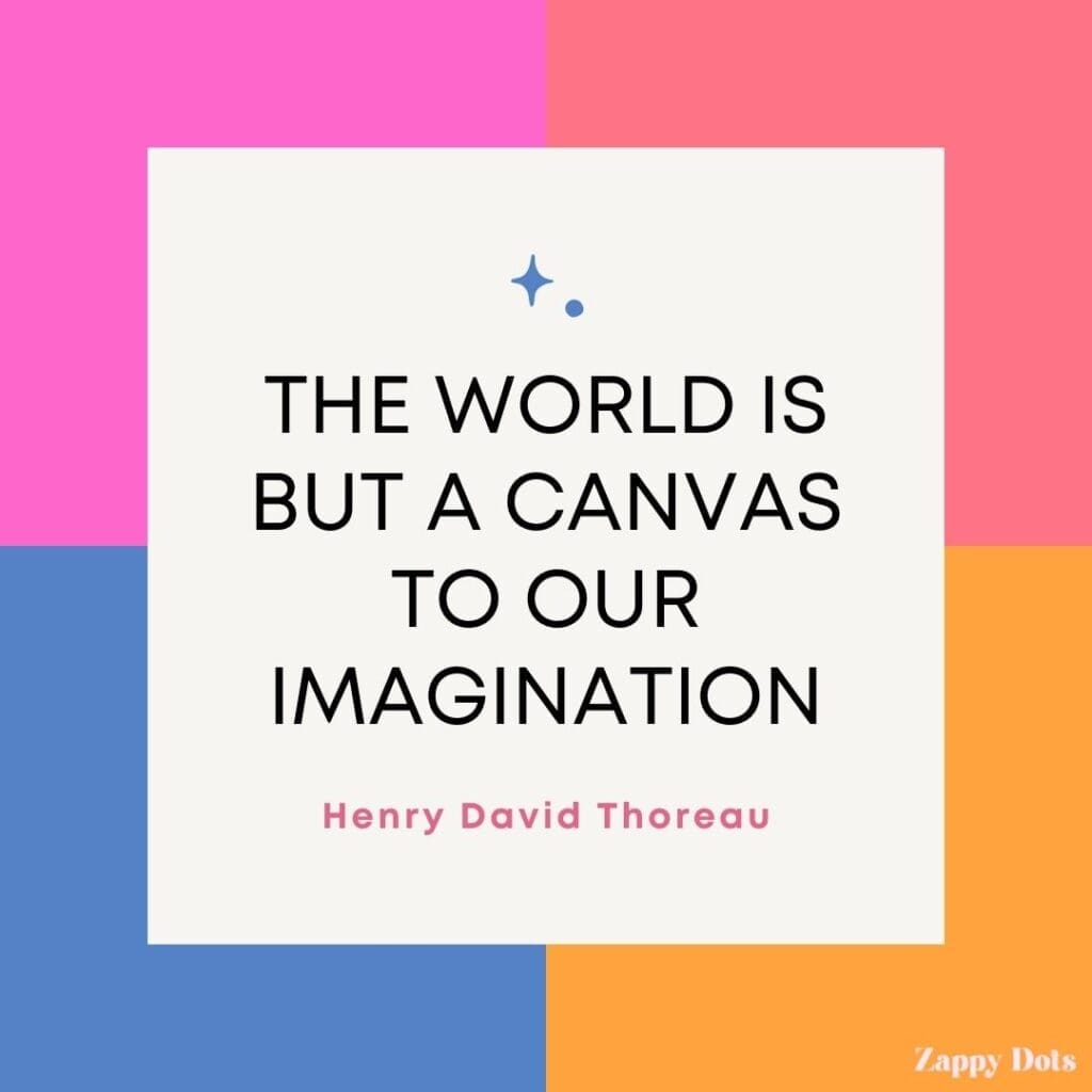 Inspirational Spring Quotes: "The world is but a canvas to our imagination." - Henry David Thoreau